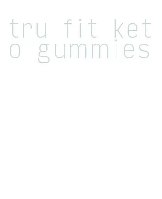 tru fit keto gummies