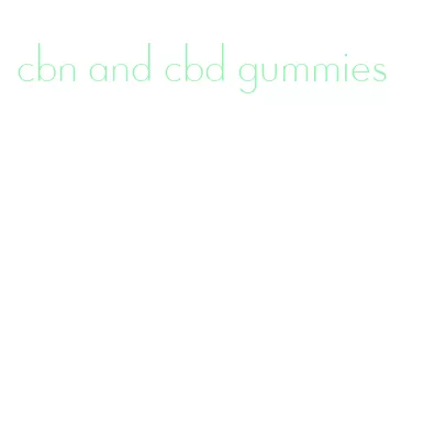 cbn and cbd gummies