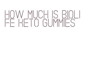 how much is biolife keto gummies