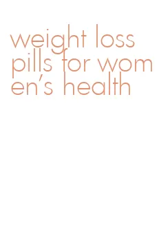 weight loss pills for women's health