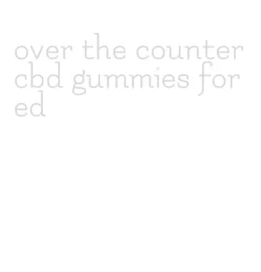 over the counter cbd gummies for ed