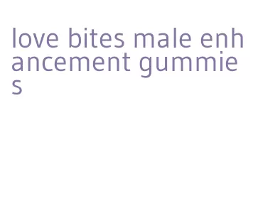 love bites male enhancement gummies
