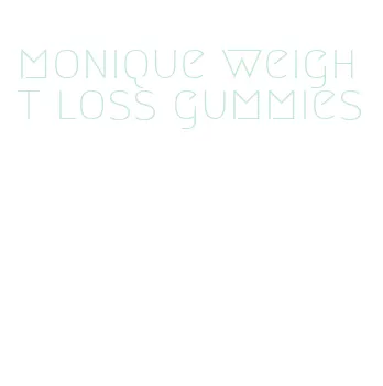 monique weight loss gummies