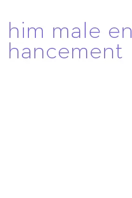 him male enhancement