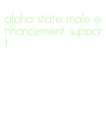 alpha state male enhancement support