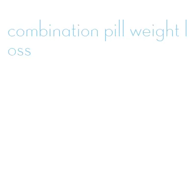 combination pill weight loss
