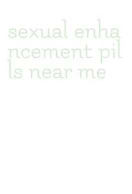 sexual enhancement pills near me