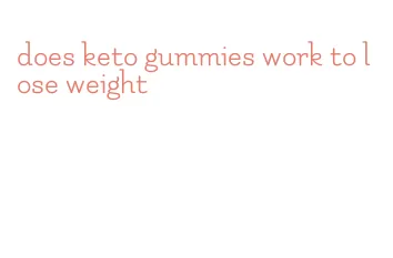 does keto gummies work to lose weight