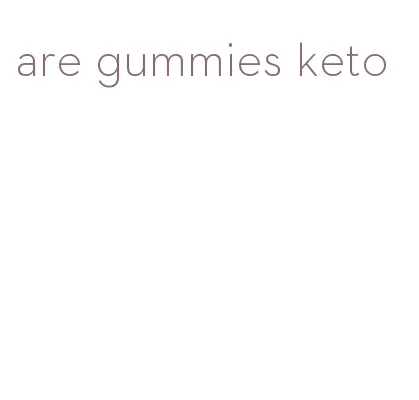 are gummies keto