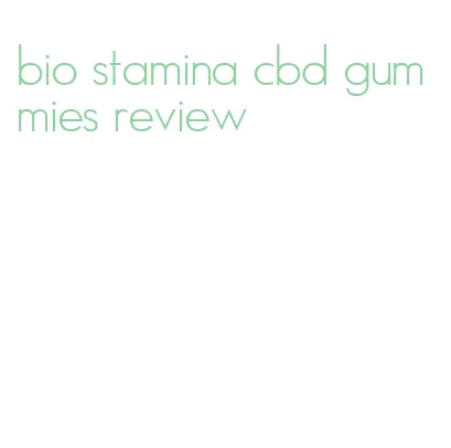 bio stamina cbd gummies review