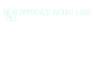 new approved weight loss pill