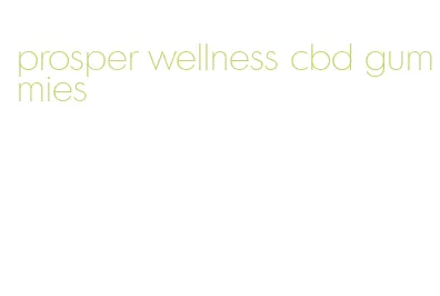 prosper wellness cbd gummies