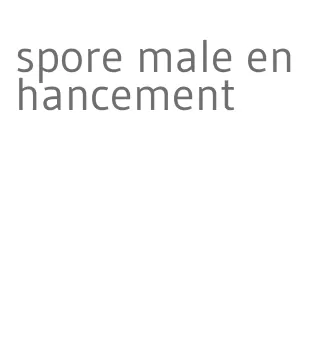 spore male enhancement