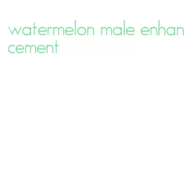 watermelon male enhancement