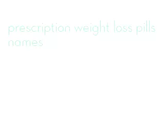 prescription weight loss pills names