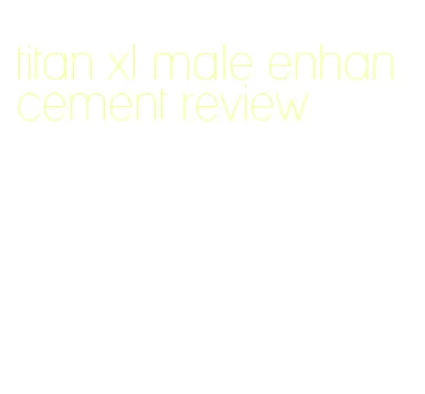 titan xl male enhancement review