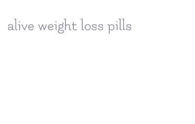 alive weight loss pills