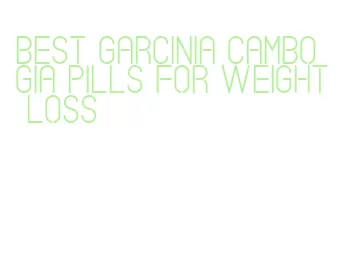 best garcinia cambogia pills for weight loss