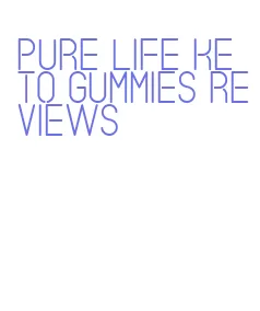 pure life keto gummies reviews