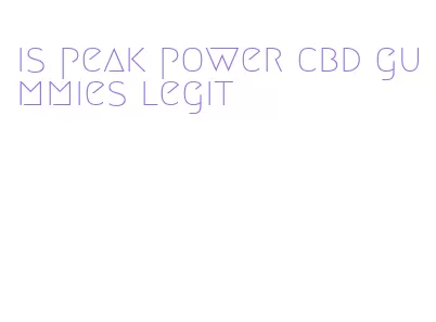 is peak power cbd gummies legit