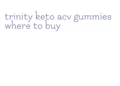trinity keto acv gummies where to buy