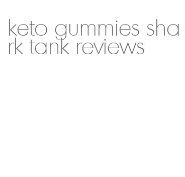 keto gummies shark tank reviews