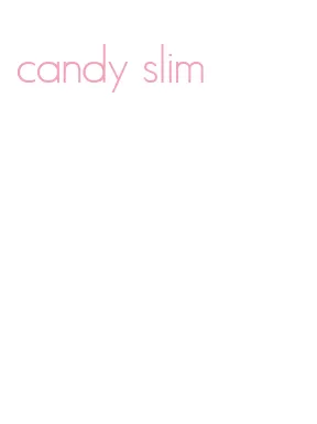 candy slim