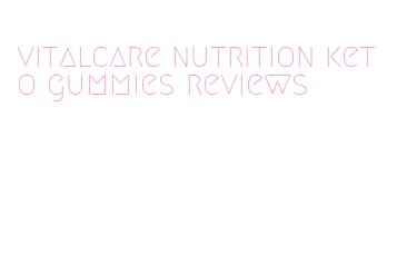 vitalcare nutrition keto gummies reviews