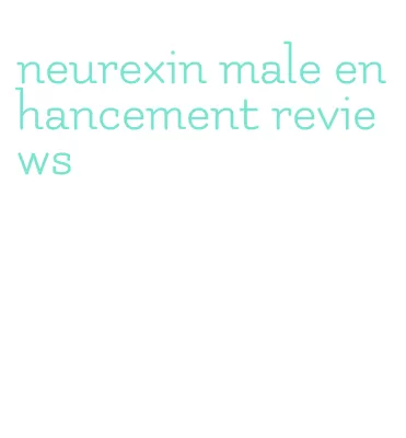 neurexin male enhancement reviews