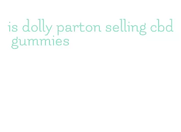 is dolly parton selling cbd gummies