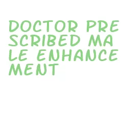doctor prescribed male enhancement