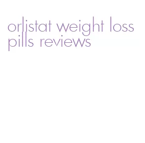 orlistat weight loss pills reviews