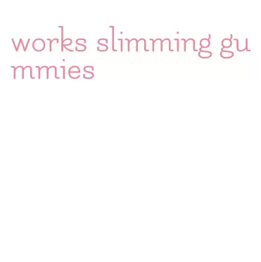works slimming gummies