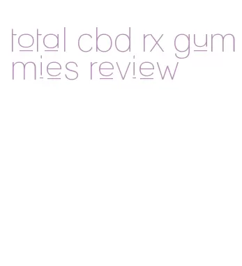 total cbd rx gummies review