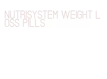 nutrisystem weight loss pills