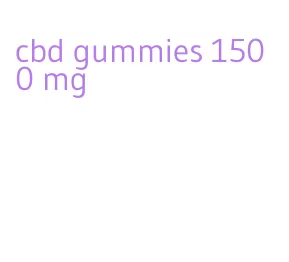 cbd gummies 1500 mg