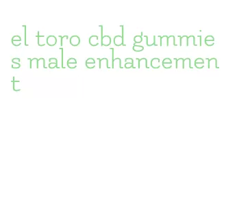 el toro cbd gummies male enhancement