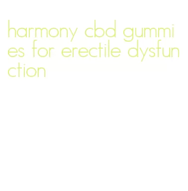 harmony cbd gummies for erectile dysfunction