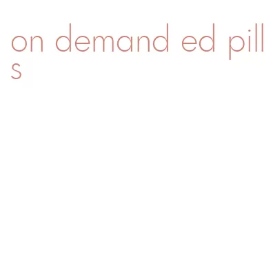 on demand ed pills
