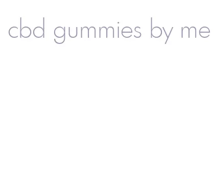 cbd gummies by me