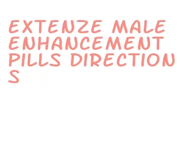 extenze male enhancement pills directions