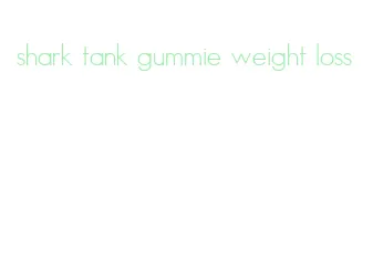 shark tank gummie weight loss