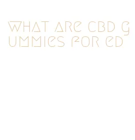 what are cbd gummies for ed