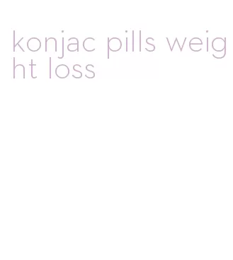 konjac pills weight loss
