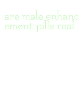 are male enhancement pills real