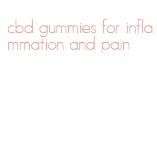cbd gummies for inflammation and pain