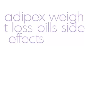 adipex weight loss pills side effects