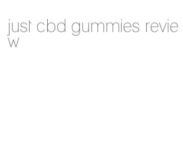 just cbd gummies review