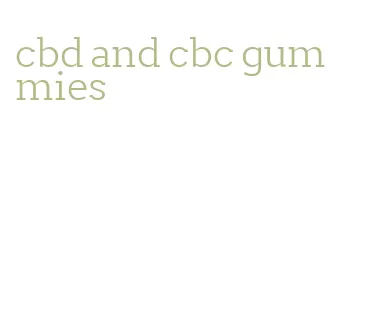cbd and cbc gummies