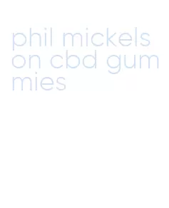 phil mickelson cbd gummies